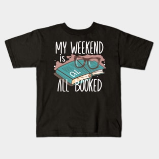 my weekend is all booked Kids T-Shirt